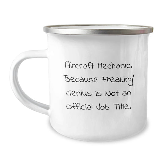Funny Aircraft Mechanic Gifts from Men, Christmas Unique Gifts for Aircraft Mechanic, Camping Mug with 'Aircraft Mechanic. Because Freaking genius Is Not An Official Job Title.' Quote - Image 1