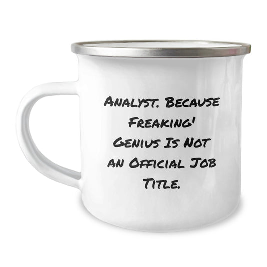 Funny Analyst Mug, Camping Mug for Birthday Unique Gifts from Friends, Unique Gifts for Men, Women, Coworkers, Family, 'Analyst. Because Freaking' genius Is Not An Official Job Title.' - Image 1
