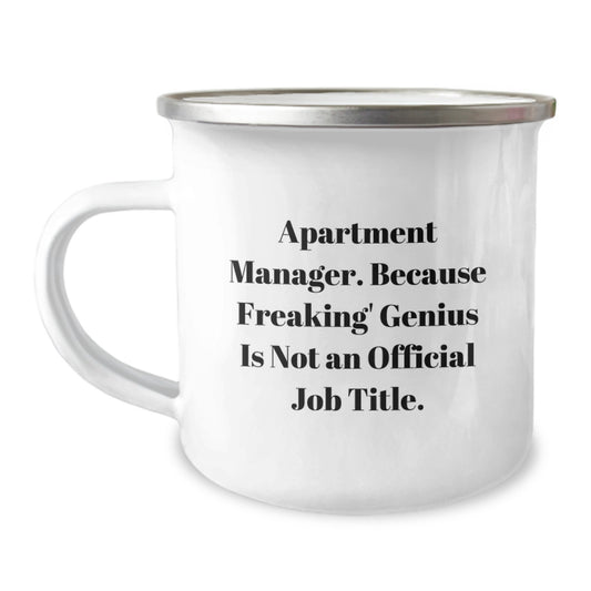 Funny Apartment Manager Gifts for Him or Her, Camping Mug with 'Apartment Manager. Because Freaking' genius Is Not An Official Job Title.' Quote, Birthday Unique Gifts from Men or Friends - Image 1