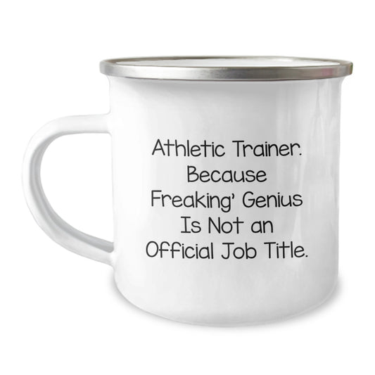 Funny Athletic Trainer Gifts from Friends, Unique Graduation Mugs for Men or Women, 'Athletic Trainer Because Freaking genius Is Not An Official Job Title.' Quote, 12 oz Stainless Steel Camping Mug - Image 1