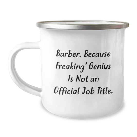 Funny Barber Gifts from Friends to Barber Men, Unique Christmas Unique Gifts for Barber - Because Freaking genius Is Not An Official Job Title Camping Mug - Image 1