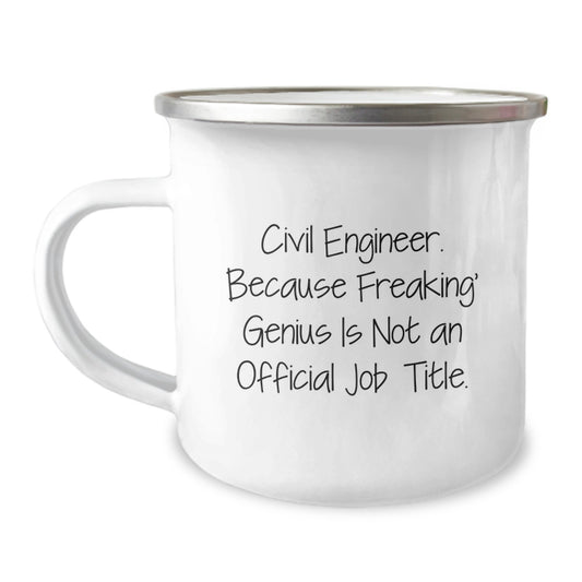 Civil Engineer Gifts from Friends and Family - 'Civil Engineer. Because Freaking' genius Is Not An Official Job Title.' Funny Camping Mug for Graduation - Image 1