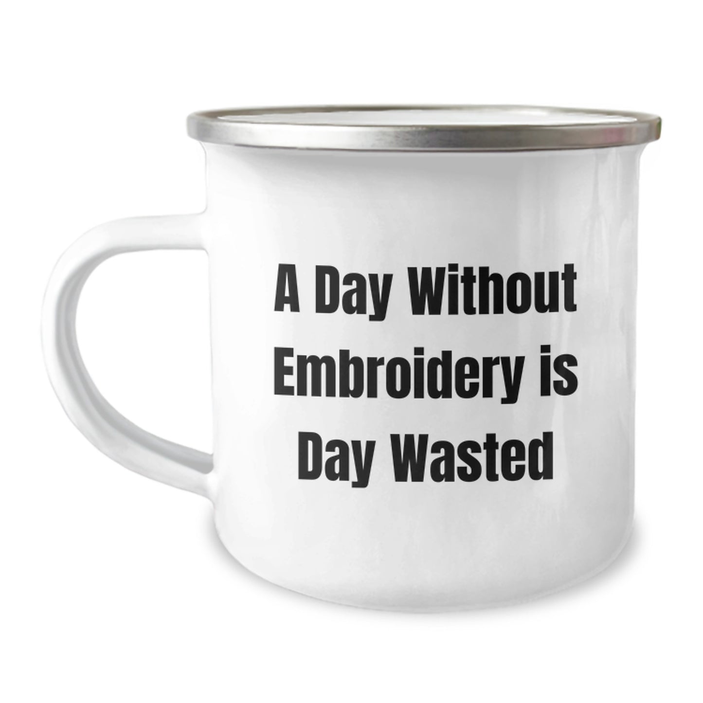 Funny Embroidery Gifts for Men - 'A Day Without Embroidery Is Day Wasted' Birthday Unique Gifts from Friends - Image 1