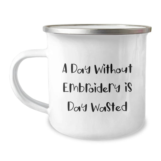 Cute Embroidery Gifts from Friends for Birthday Unique Embroidery Lovers - Funny 'A Day Without Embroidery Is Day Wasted' Camping Mug - Image 1