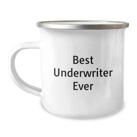 Underwriter Camping Mug - Funny Quote 'Best Underwriter Ever', Gifts for Underwriter, Christmas Unique Gifts from Friends - Image 1