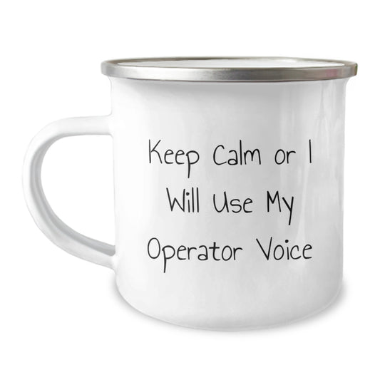 Operator Gifts for Mom - Funny Camping Mug - 'Keep Calm Or I Will Use My Operator Voice' - Unique Mother's Day Unique Gift from Men to Women - Image 1