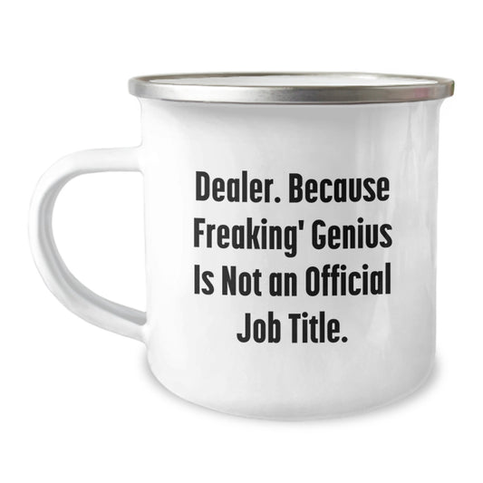 Funny Christmas Unique Gifts for Dealer, Camping Mug - Dealer. Because Freaking' genius Is Not An Official Job Title. - Gifts from Friends and Family - Image 1