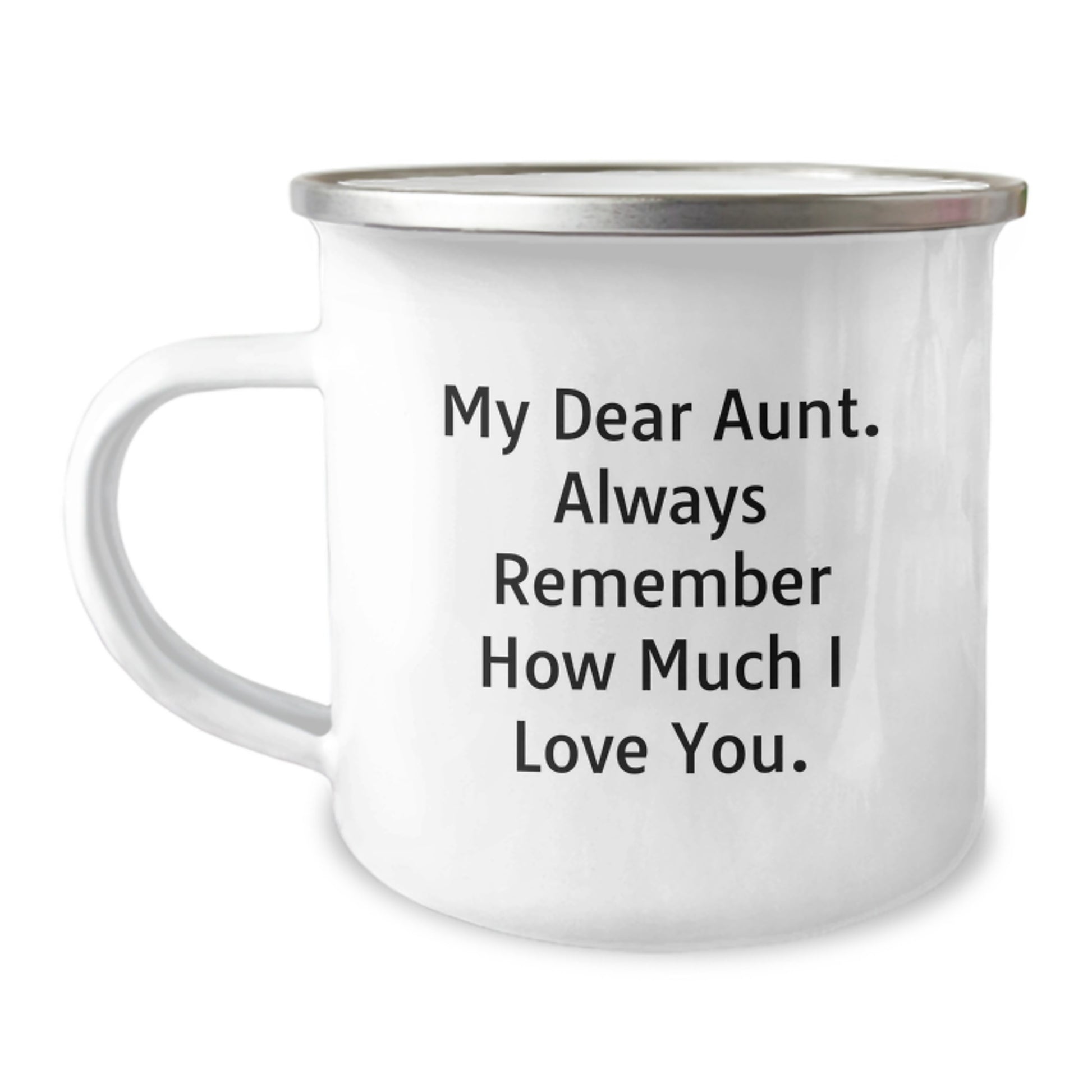 Funny Gifts from Men to Aunt, Unique Camping Mug for Graduation, Inspirational Quote 'My Dear Aunt. Always Remember How Much I Love You.' - Image 1