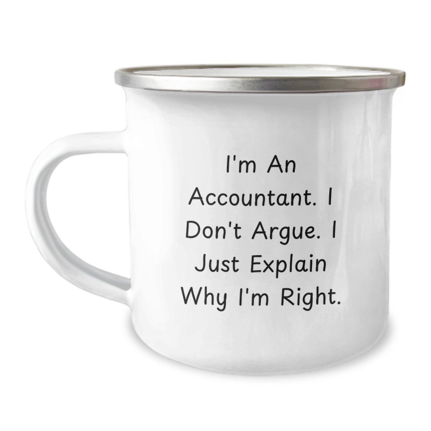 Gifts for Mom Accountant Funny Camping Mug - I'm An Accountant I Don't Argue I Just Explain Why I'm Right Gifts from Family - Image 1