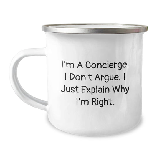 Gifts from Men to Concierge Friends, Funny Camping Mug for Christmas Unique Gifts, 'I'm A Concierge. I Don't Argue. I Just Explain Why I'm Right.' - Image 1