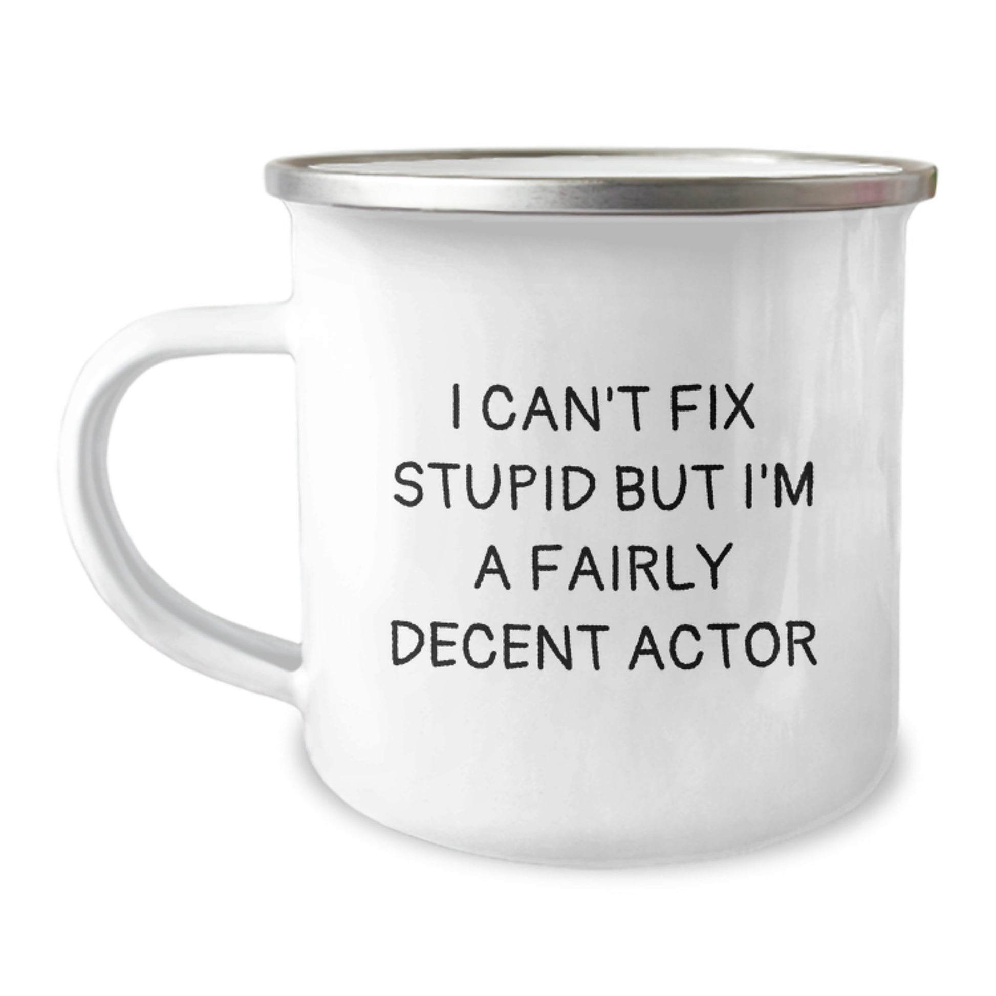 Funny Actor Gifts for Men, Unique Graduation Unique Gifts from Friends, Actor Camping Mug with 'I Can't Fix Stupid But I'm A Fairly Decent Actor' Quote - Image 1