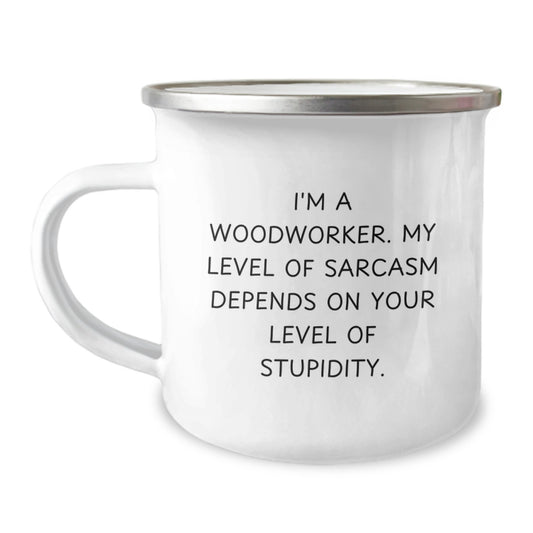 Woodworker Gifts from Men, Funny Camping Mug for Graduation Unique Gifts, I'm A Woodworker. My Level Of Sarcasm Depends On Your Level Of Stupidity. Woodworker - Image 1