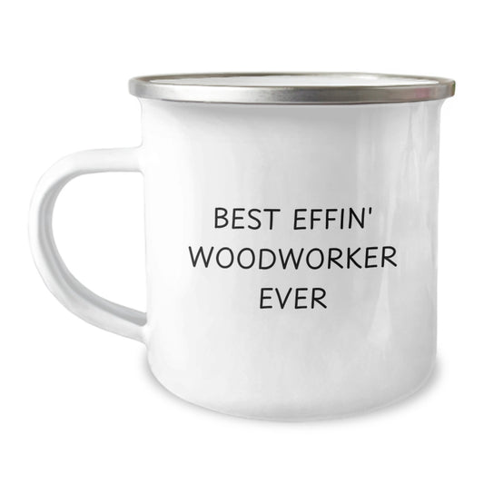 Funny Woodworker Gifts from Friends for Men Graduation Unique Mugs - Best Effin' Woodworker Ever Camping Mug - Image 1