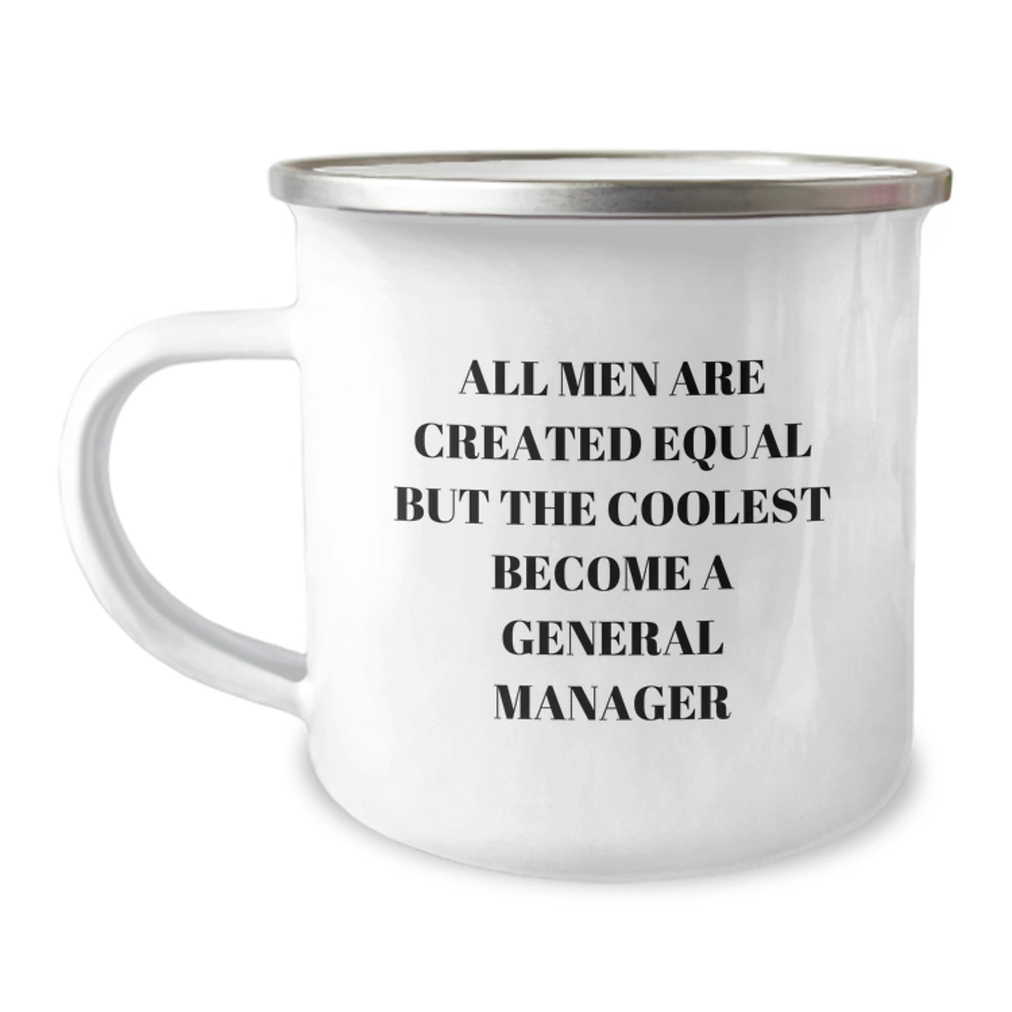 Funny Quote Gifts from Men to General Manager, Unique Graduation Gifts for Him, General Manager Camping Mug with Enamel Finish, 12 oz Capacity - Image 1