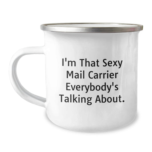 Funny Mail Carrier Gifts from Friends to Men - 'I'm That Sexy Mail Carrier Everybody's Talking About.' Camping Mug for Christmas Unique Gifts - Image 1