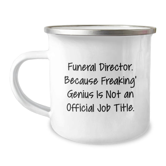 Funny Gifts for Friends and Family - Funeral Director, Because Freaking' genius Is Not An Official Job Title., Camping Mug for Valentine's - Image 1