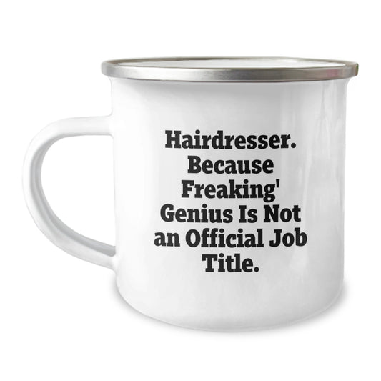 Funny Hairdresser Gifts, 'Hairdresser. Because Freaking' genius Is Not An Official Job Title.' Enamel Camping Mug for Birthday, Gifts from Family, Friends, or Coworkers for Hairdresser - Image 1