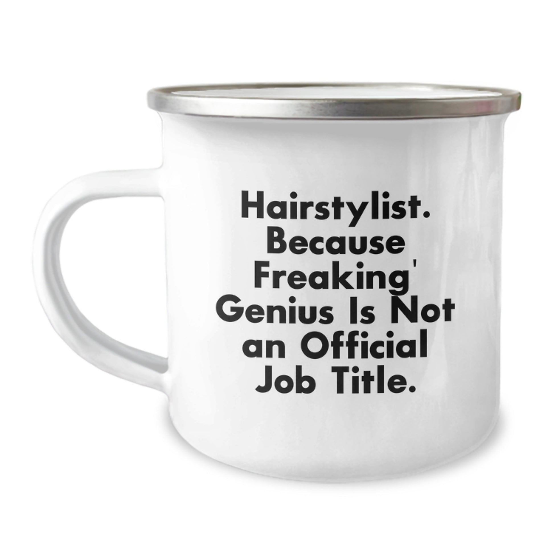 Hairstylist genius Gifts from Friends for Graduation Unique Camping Mugs - 'Hairstylist Because Freaking genius Is Not An Official Job Title' Funny Quote - Image 1