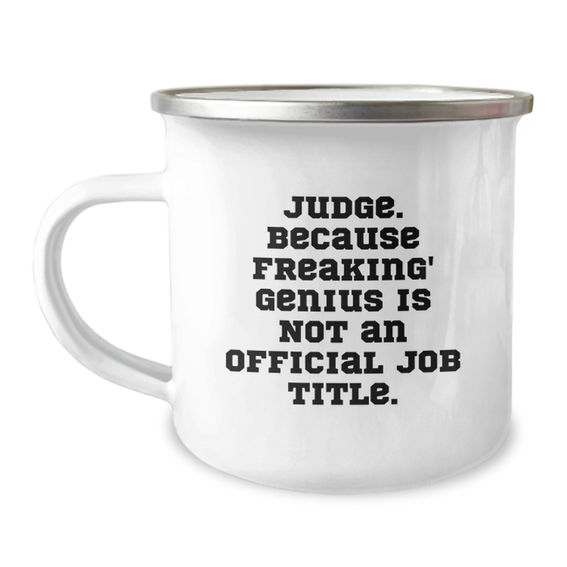 Funny Judge Gifts, Unique Judge Camping Mugs, Inspirational Judge Quote 'Judge. Because Freaking' genius Is Not An Official Job Title.' for Men or Women Friends Family Coworkers - Image 1