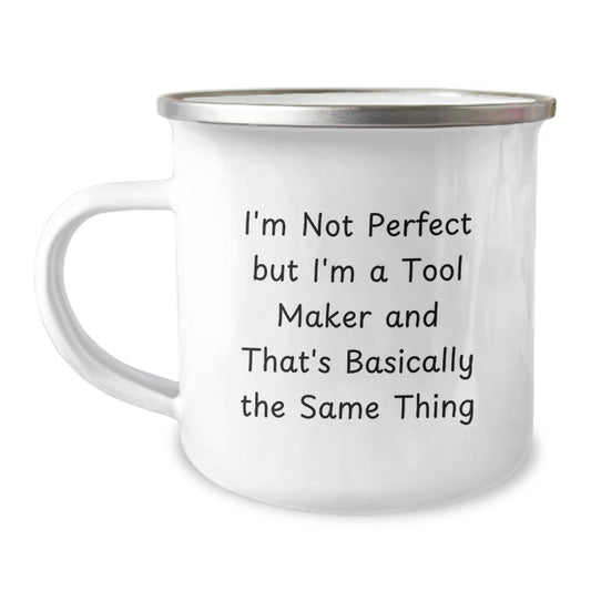 Funny Tool Maker Gifts from Friends - I'm Not Perfect But I'm A Tool Maker And That's Basically The Same Thing Graduation Unique Gifts for Tool Maker Men - Image 1
