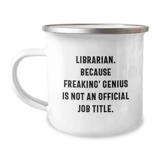 Funny Librarian Gifts, Unique Camping Mug, 'Librarian. Because Freaking' genius Is Not An Official Job Title.' Christmas Memorable Presents for Librarian Friends and Family - Image 1