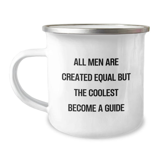 Funny Guide Gifts for Men, Birthday Unique Gifts from Friends, Camping Mug for Guide Enthusiasts, 'All Men Are Created Equal But The Coolest Become A Guide' - Image 1
