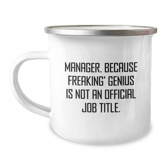 Funny Manager Gifts from Friends, Manager Camping Mug for Graduation Unique Gifts, 'Manager. Because Freaking' genius Is Not An Official Job Title.' Coffee Mug - Image 1