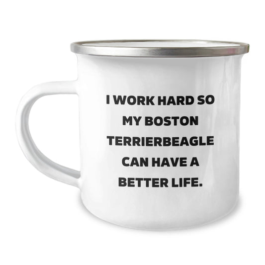 Funny Boston Terrier Dog Gifts from Men for Birthday Unique Camping Mugs, 'I Work Hard So My Boston Terrierbeagle Can Have A Better Life' - 12 oz Stainless Steel Enamel Finish - Image 1