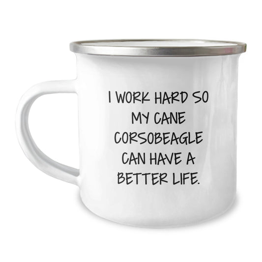 Cute Cane Corso Dog Lover Gifts from Family, Friends, or Coworkers for Him - Funny Camping Mug for Birthday, I 'Work Hard So My Cane Corsobeagle Can Have A Better Life. - Image 1
