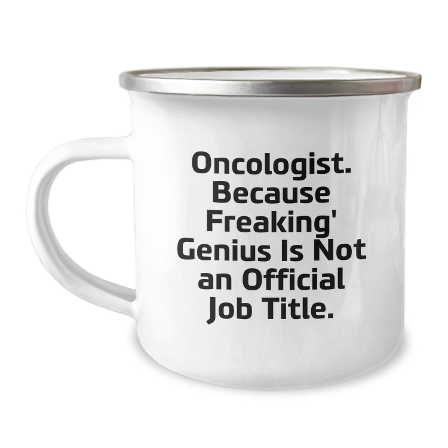 Oncologist Christmas Unique Gifts from Men to Friends, Funny Camping Mug, 'Oncologist Because Freaking' genius Is Not An Official Job Title', 12 oz Capacity, Stainless Steel with Enamel Finish - Image 1