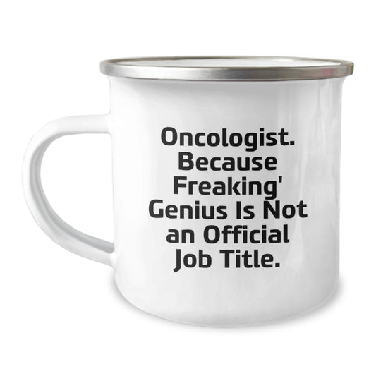 Oncologist Christmas Unique Gifts from Men to Friends, Funny Camping Mug, 'Oncologist Because Freaking' genius Is Not An Official Job Title', 12 oz Capacity, Stainless Steel with Enamel Finish - Image 1