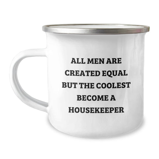 Funny Housekeeper Gifts from Men for Housekeeper, Camping Mug All Men Are Created Equal But The Coolest Become A Housekeeper, Valentine's Unique - Image 1