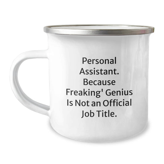 Personal Assistant Gifts from Christmas Unique Gifts for Men or Women Camping Mug - 'Personal Assistant. Because Freaking' genius Is Not An Official Job Title.' - Image 1