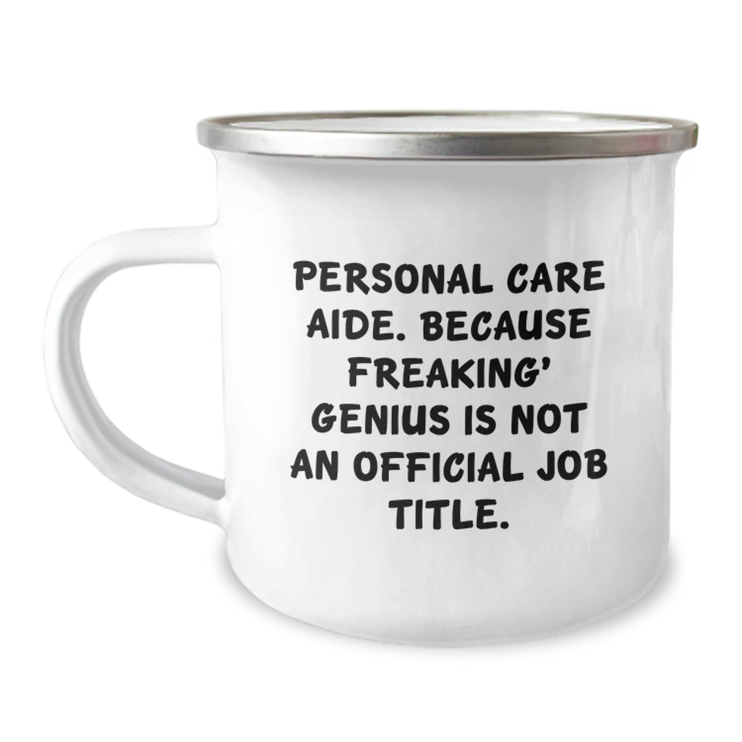 Funny Personal Care Aide Gifts - Camping Mug for Personal Care Aide, Inspirational Quote: Because Freaking' genius Is Not An Official Job Title, Gifts from Friends to Family - Image 1