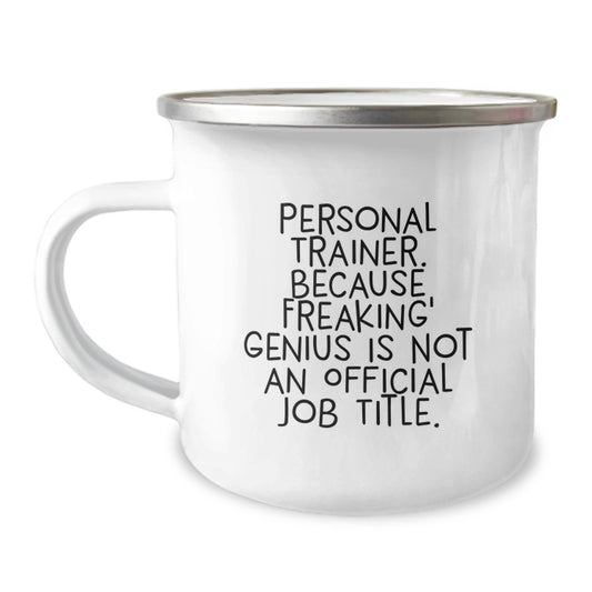 Funny Personal Trainer Gifts from Friends, Unique Graduation Unique Gifts for Personal Trainer Men, Camping Mug with 'Personal Trainer. Because Freaking' genius Is Not An Official Job Title.' Quote - Image 1