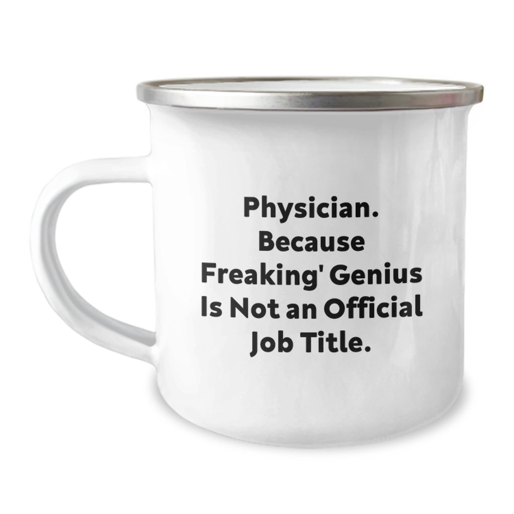 Funny Gifts for Physicians, Unique Physician Camping Mug - 'Physician. Because Freaking' genius Is Not An Official Job Title.' - Image 1