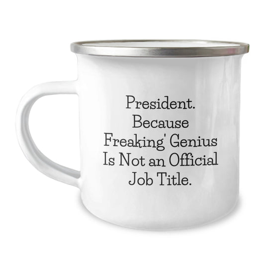 Funny President Camping Mug Gifts from Friends to Men - Because Freaking genius Is Not An Official Job Title. President Christmas Unique Gifts - Image 1