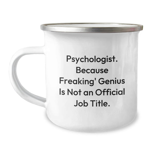 Funny Psychologist Gifts for Men - 'Psychologist. Because Freaking' genius Is Not An Official Job Title.' Camping Mug for Birthday Unique Gifts from Friends - Image 1
