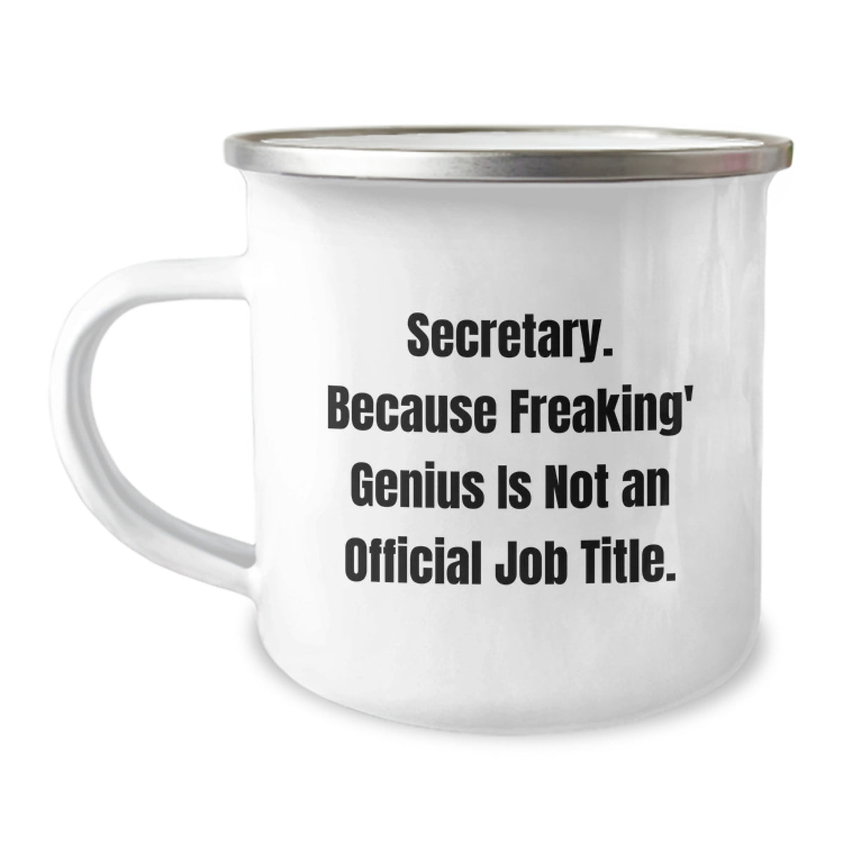 Funny Secretary Gifts, Graduation Unique Mugs for Secretary, Camping Mug with quote 'Secretary. Because Freaking' genius Is Not An Official Job Title.' - Image 1