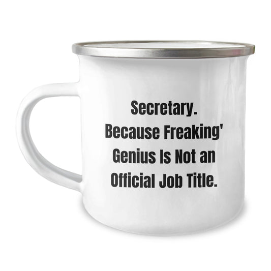 Funny Secretary Gifts, Graduation Unique Mugs for Secretary, Camping Mug with quote 'Secretary. Because Freaking' genius Is Not An Official Job Title.' - Image 1
