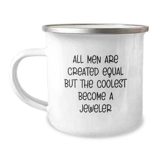 Funny Jeweler Gifts from Men, Valentine's Unique Camping Mug for Jeweler Friends, 'All Men Are Created Equal But The Coolest Become A Jeweler' - Image 1