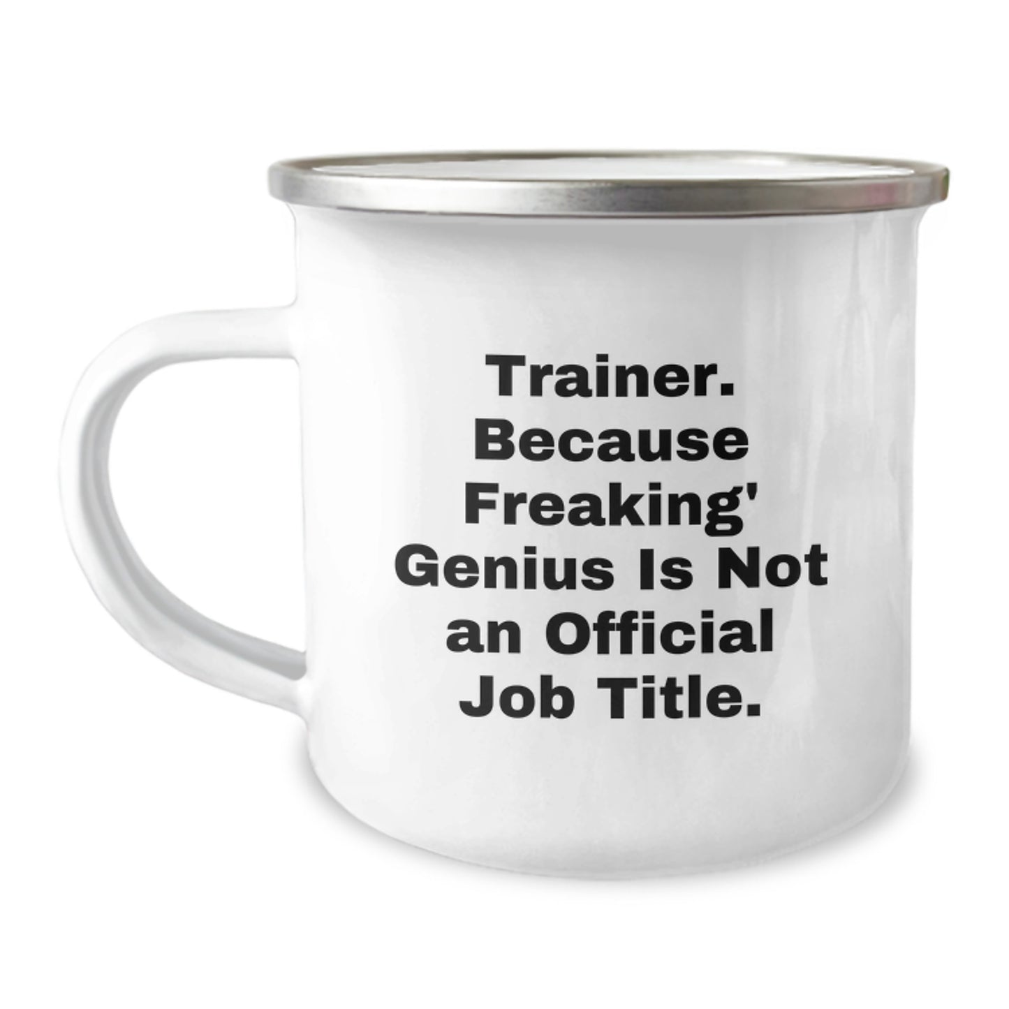 Funny Trainer Gifts for Him, Birthday Unique Gifts from Friends, Men's Camping Mug 'Trainer. Because Freaking' genius Is Not An Official Job Title.' - Image 1