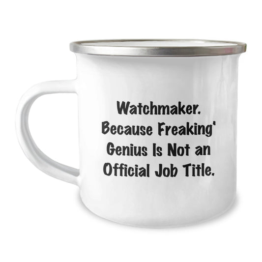 Watchmaker Camping Mug, Funny Quote - Gifts from Friends to the Watchmaker in Your Life, Perfect for Christmas Unique Gifts - Image 1