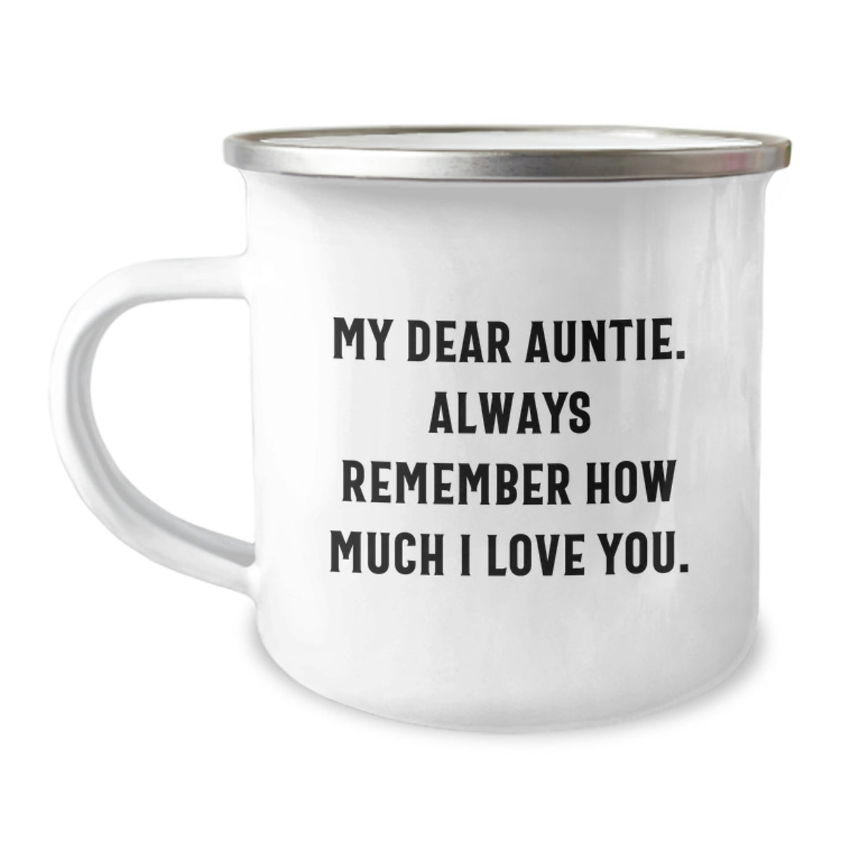 Cute Auntie Camping Mug, Funny Gifts from Men to Auntie, Graduation Unique Gifts for Auntie, Camping Mug with Quote 'My Dear Auntie. Always Remember How Much I Love You.' - Image 1