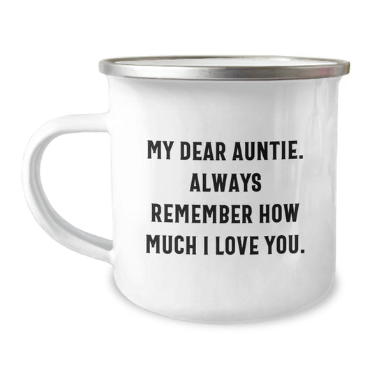 Cute Auntie Camping Mug, Funny Gifts from Men to Auntie, Graduation Unique Gifts for Auntie, Camping Mug with Quote 'My Dear Auntie. Always Remember How Much I Love You.' - Image 1