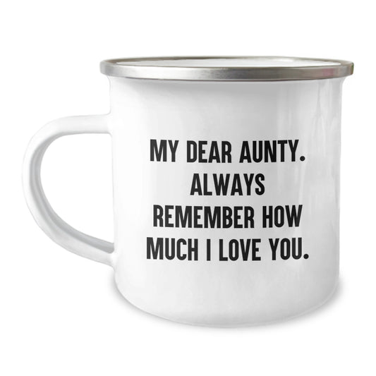 Funny Gifts from Men to Aunty, Unique Camping Mug for Graduation, My Dear Aunty Always Remember How Much I Love You. - Image 1
