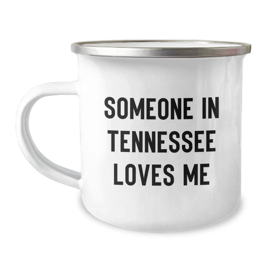 Tennessee Birthday Unique Gifts from Friends - Funny Quote Someone In Tennessee Loves Me, Camping Mug for Men or Women, Unique Gifts for Tennessee Lover, Birthday Unique Gifts - Image 1