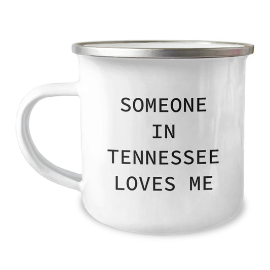 Tennessee Camping Mug, Funny Quote Gifts from Friends, Someone In Tennessee Loves Me Birthday Unique Gifts - Image 1