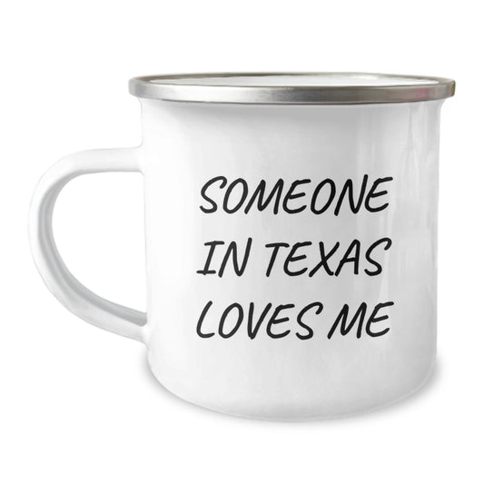 Texas Camping Mug, Funny Quote, Someone In Texas Loves Me, Birthday Unique Gifts for Texas Friends and Family - Image 1