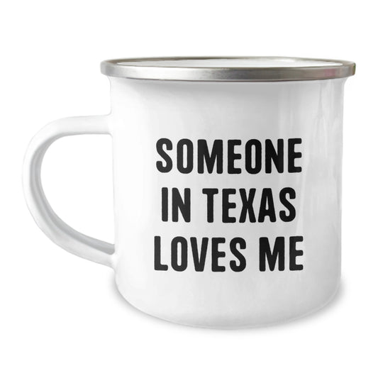 Texas Camping Mug, Funny Gift for Someone In Texas Loves Me, Birthday Unique Gifts from Friends - Image 1